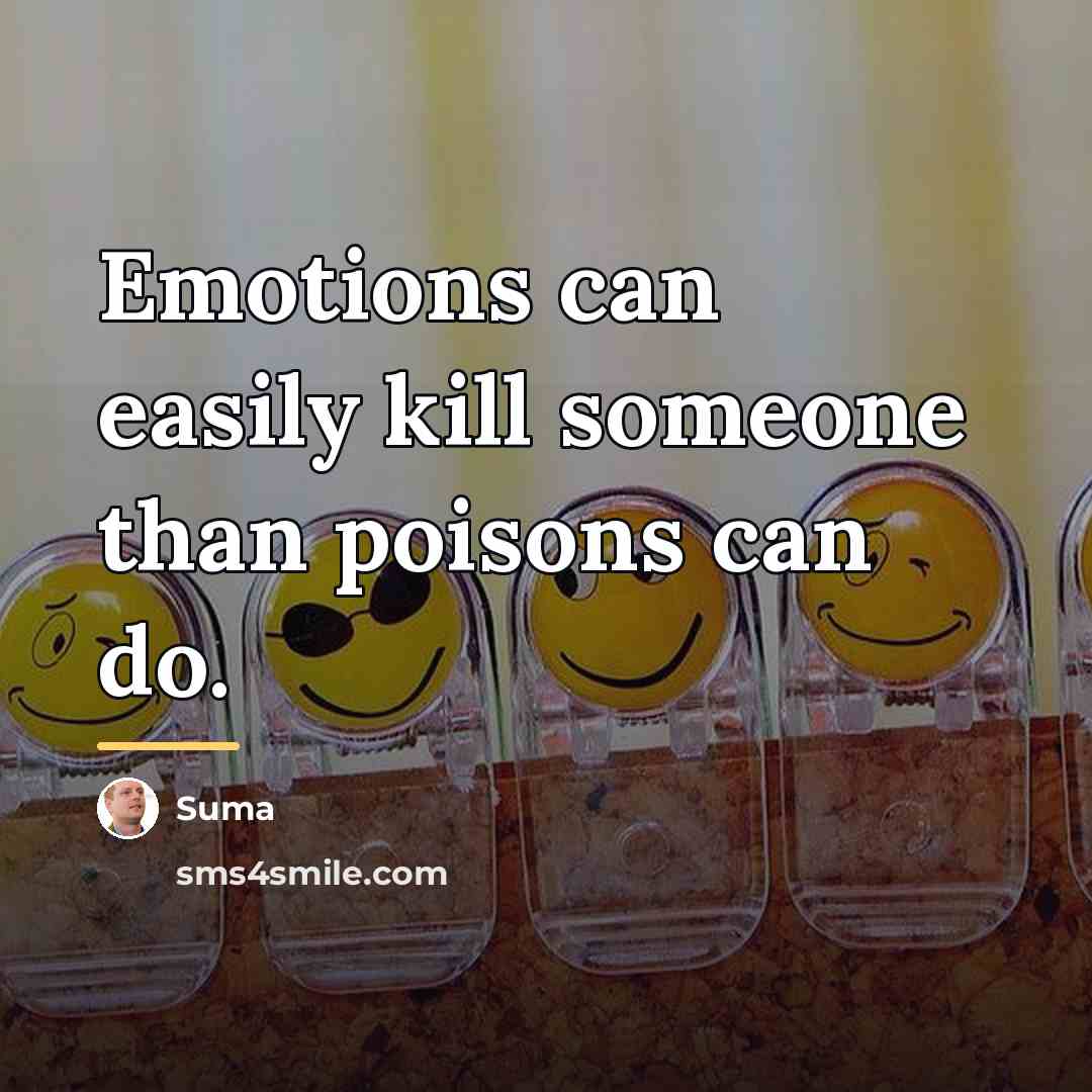 “Emotions can easily kill someone than poisons can do.…” quote by Suma