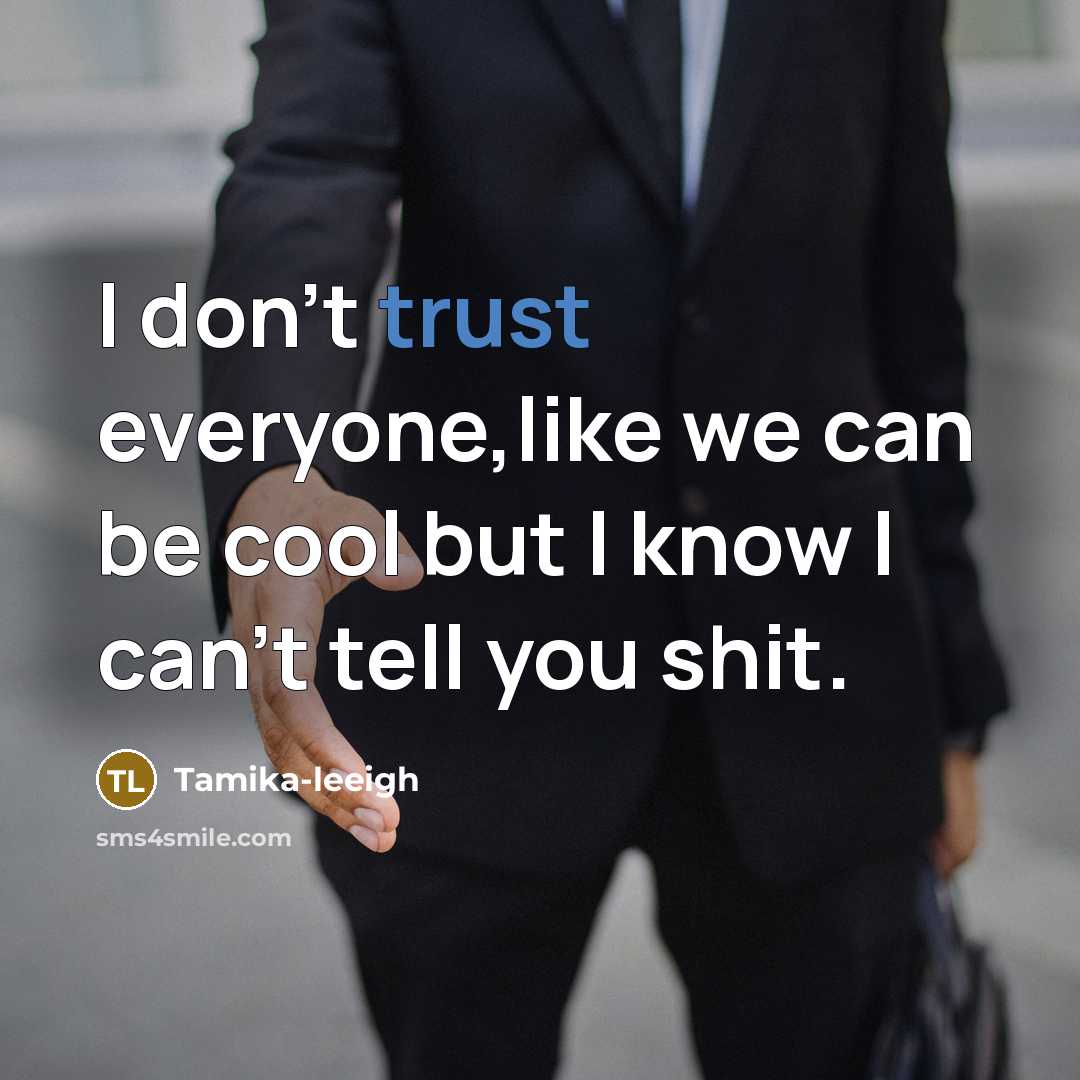 “I don't trust everyone,like we can be cool but I…” quote by Tamika-leeigh