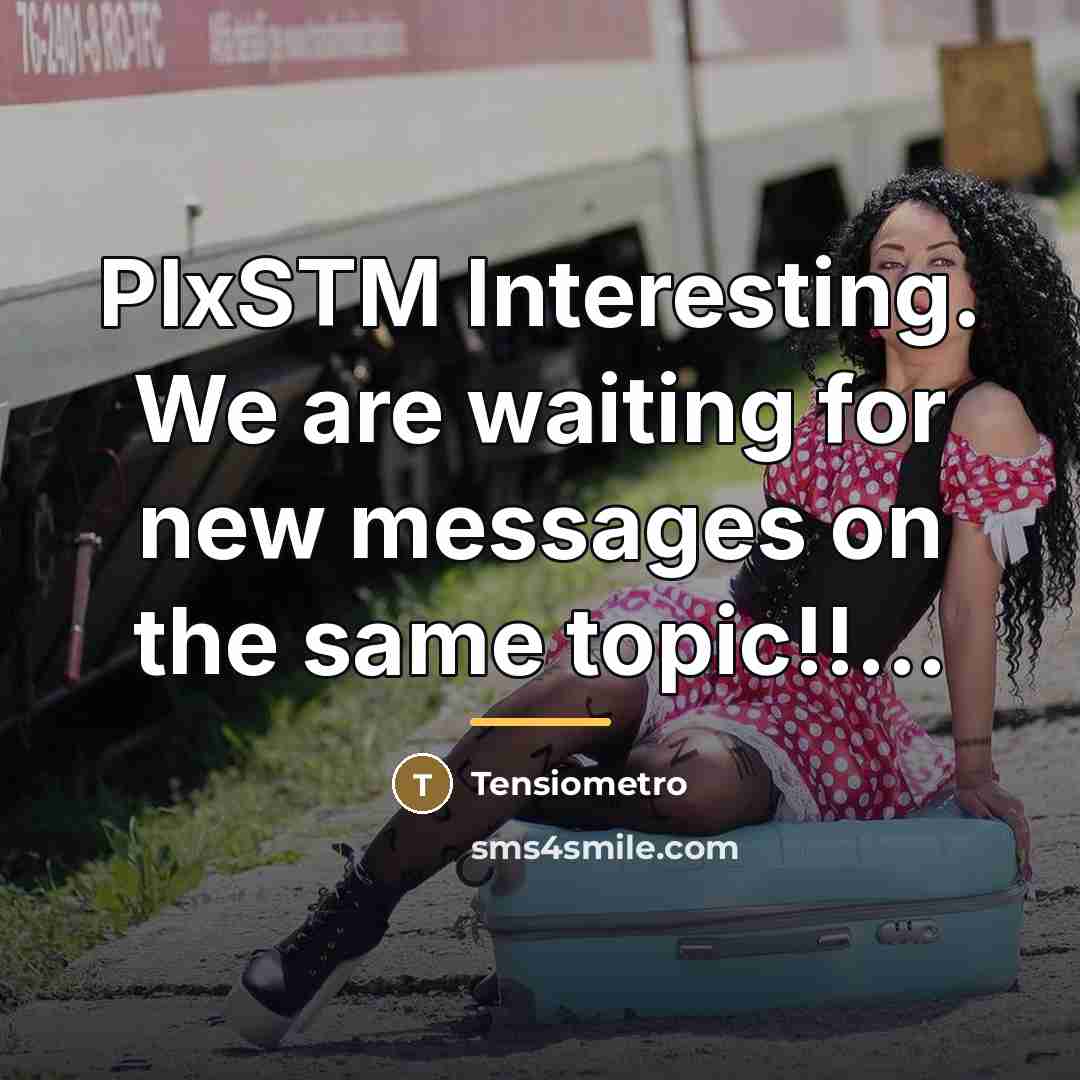 “PlxSTM Interesting. We are waiting for new messages on the…” quote by Tensiometro