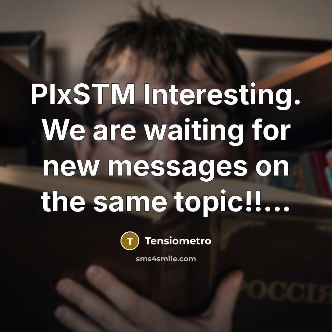 “PlxSTM Interesting. We are waiting for new messages on the same topic!!...” quote by Tensiometro