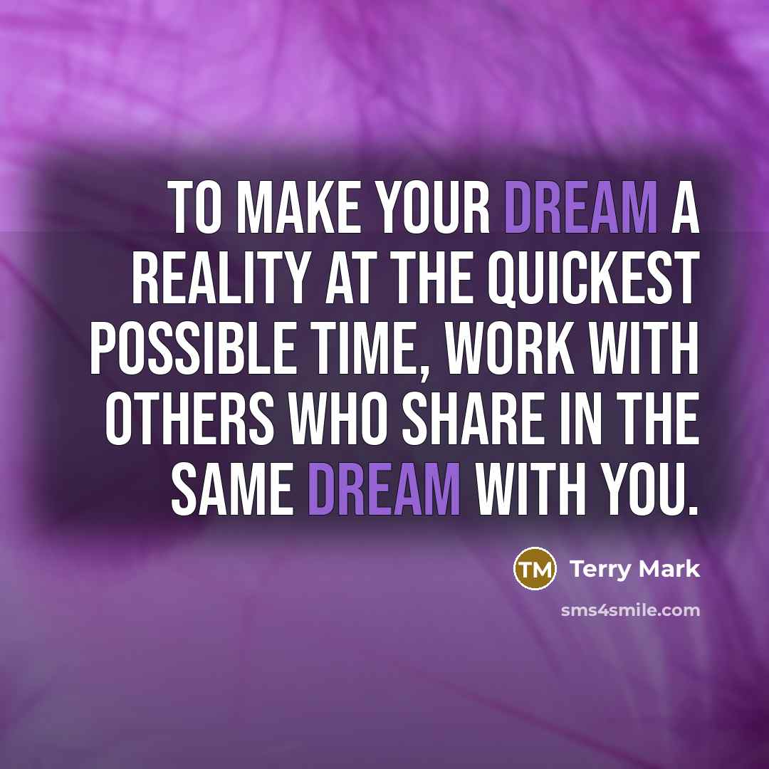 “To make your dream a reality at the quickest possible…” quote by Terry Mark