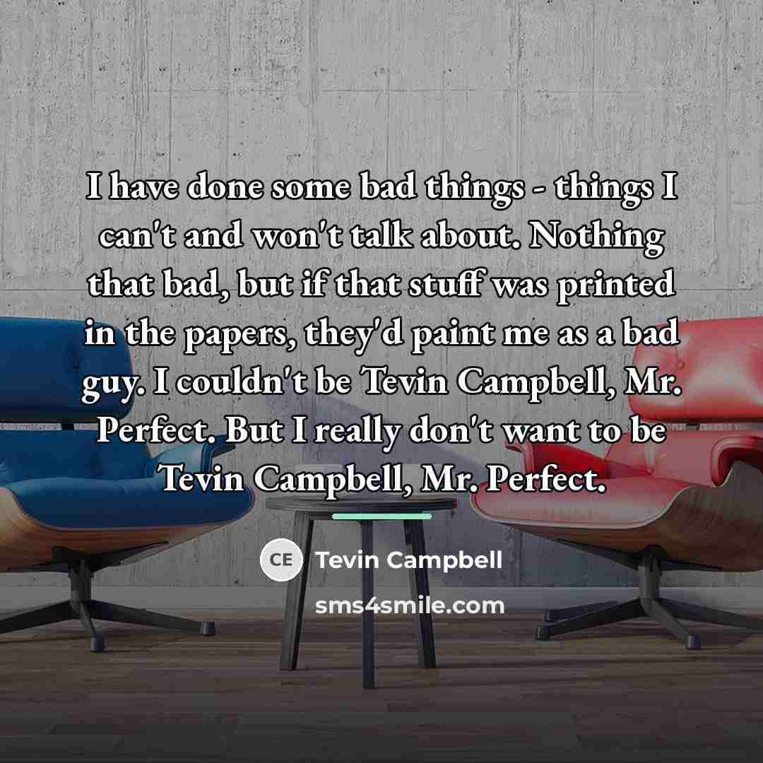 “I have done some bad things - things I can't…” quote by Tevin Campbell