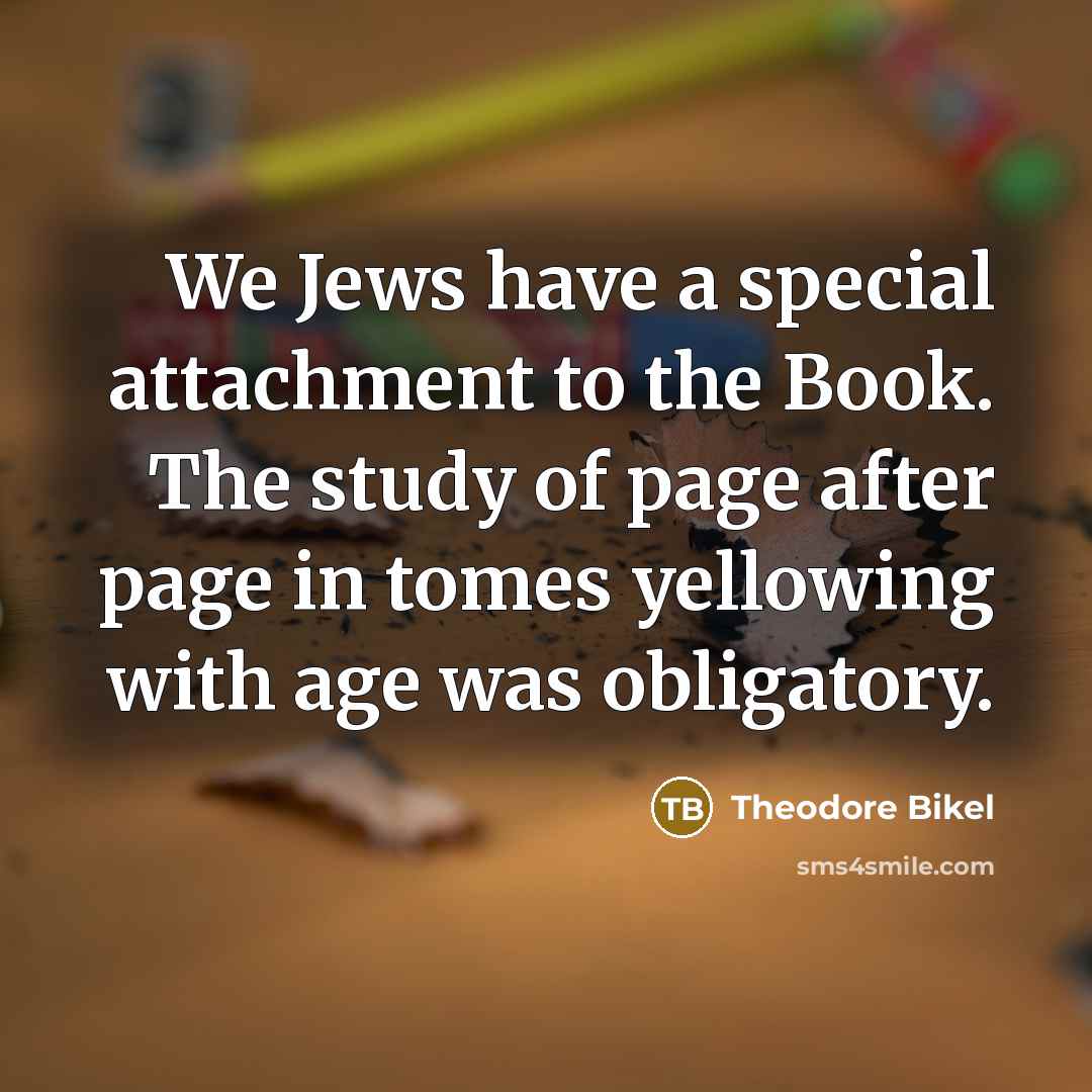 “We Jews have a special attachment to the Book. The…” quote by Theodore Bikel