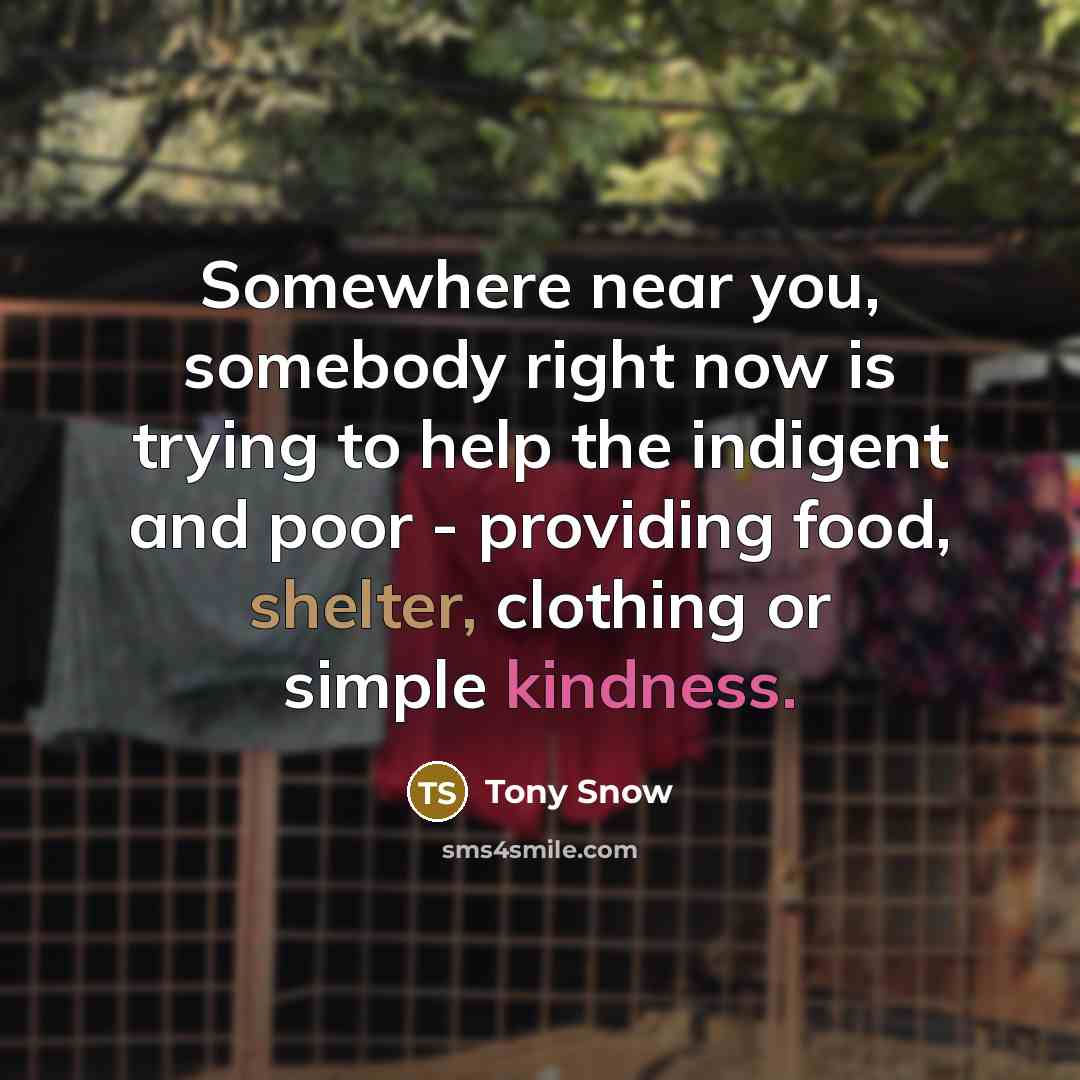 “Somewhere near you, somebody right now is trying to help…” quote by Tony Snow