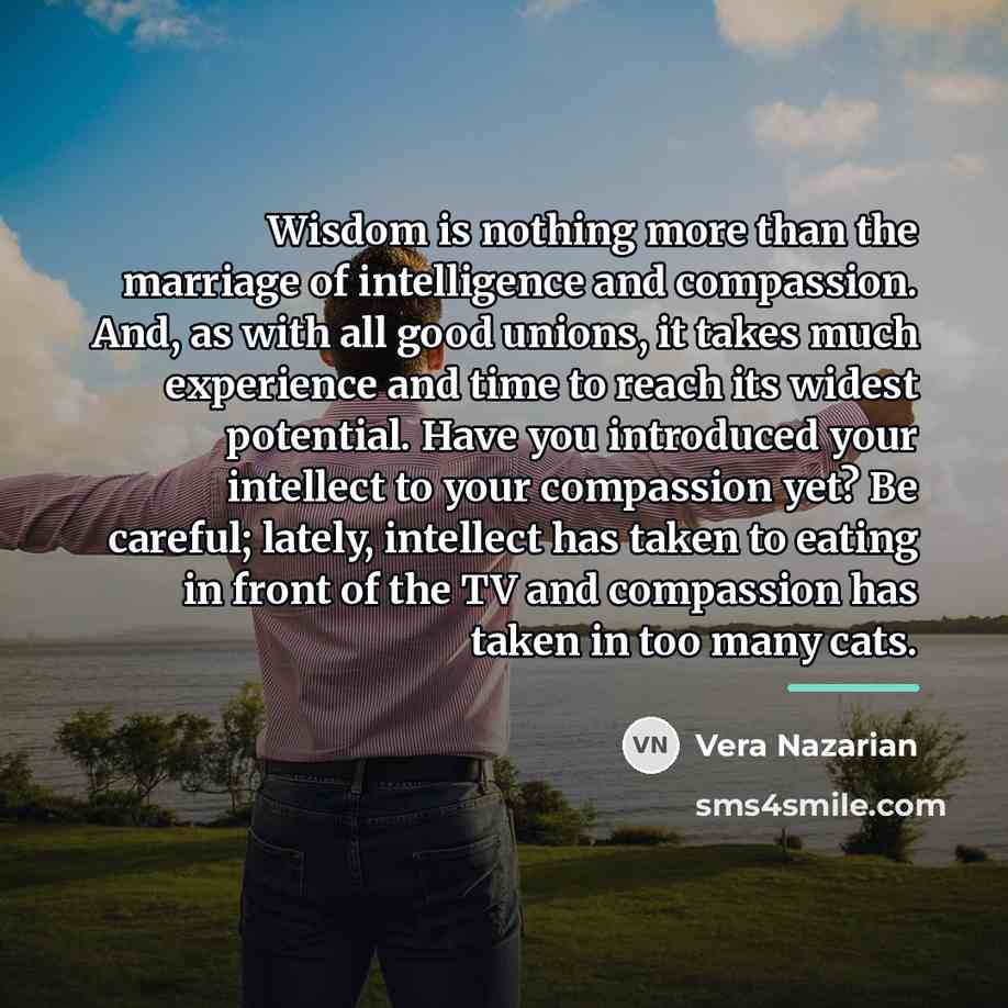 “Wisdom is nothing more than the marriage of intelligence and…” quote by Vera Nazarian