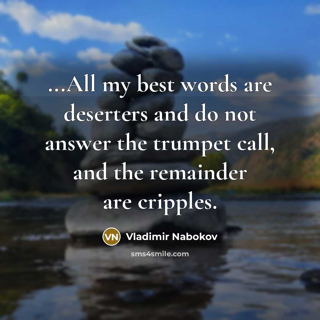 “...All my best words are deserters and do not answer…” quote by Vladimir Nabokov