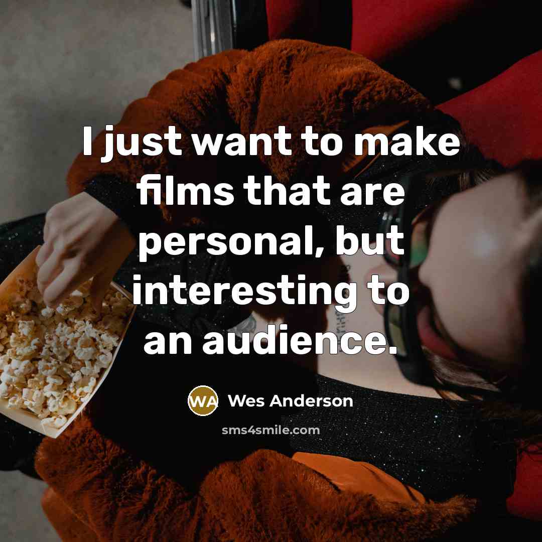 “I just want to make films that are personal, but…” quote by Wes Anderson