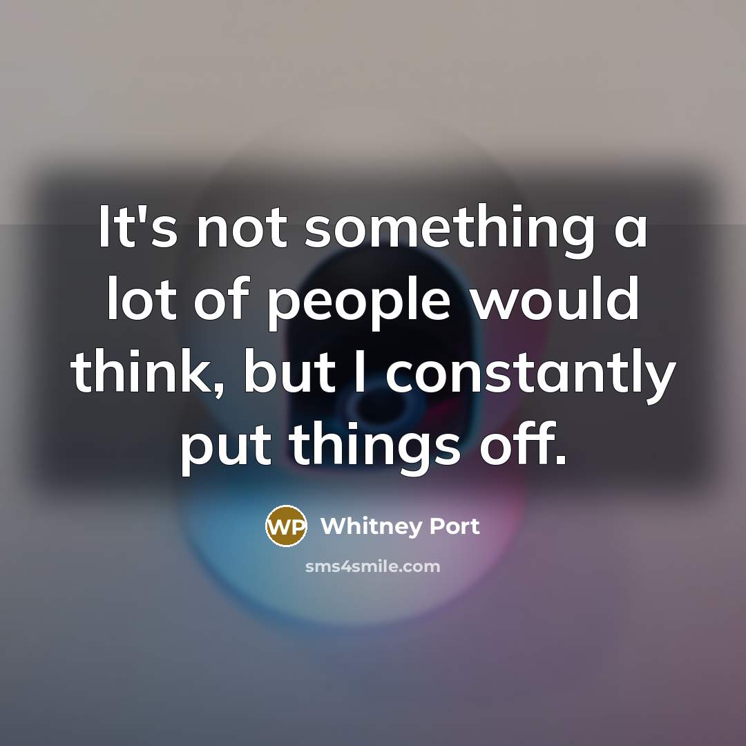 “It's not something a lot of people would think, but…” quote by Whitney Port