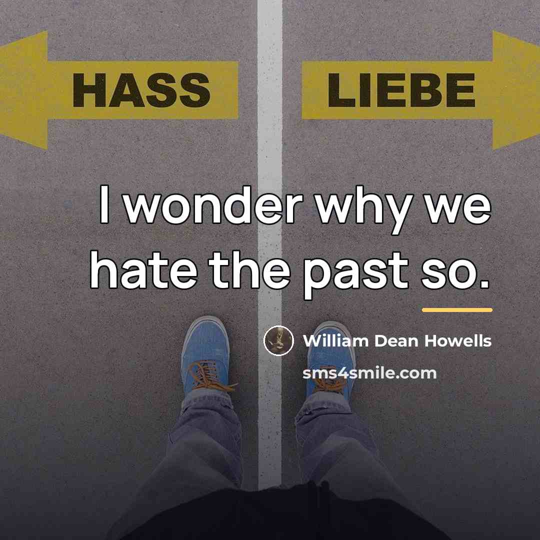“I wonder why we hate the past so.…” quote by William Dean Howells