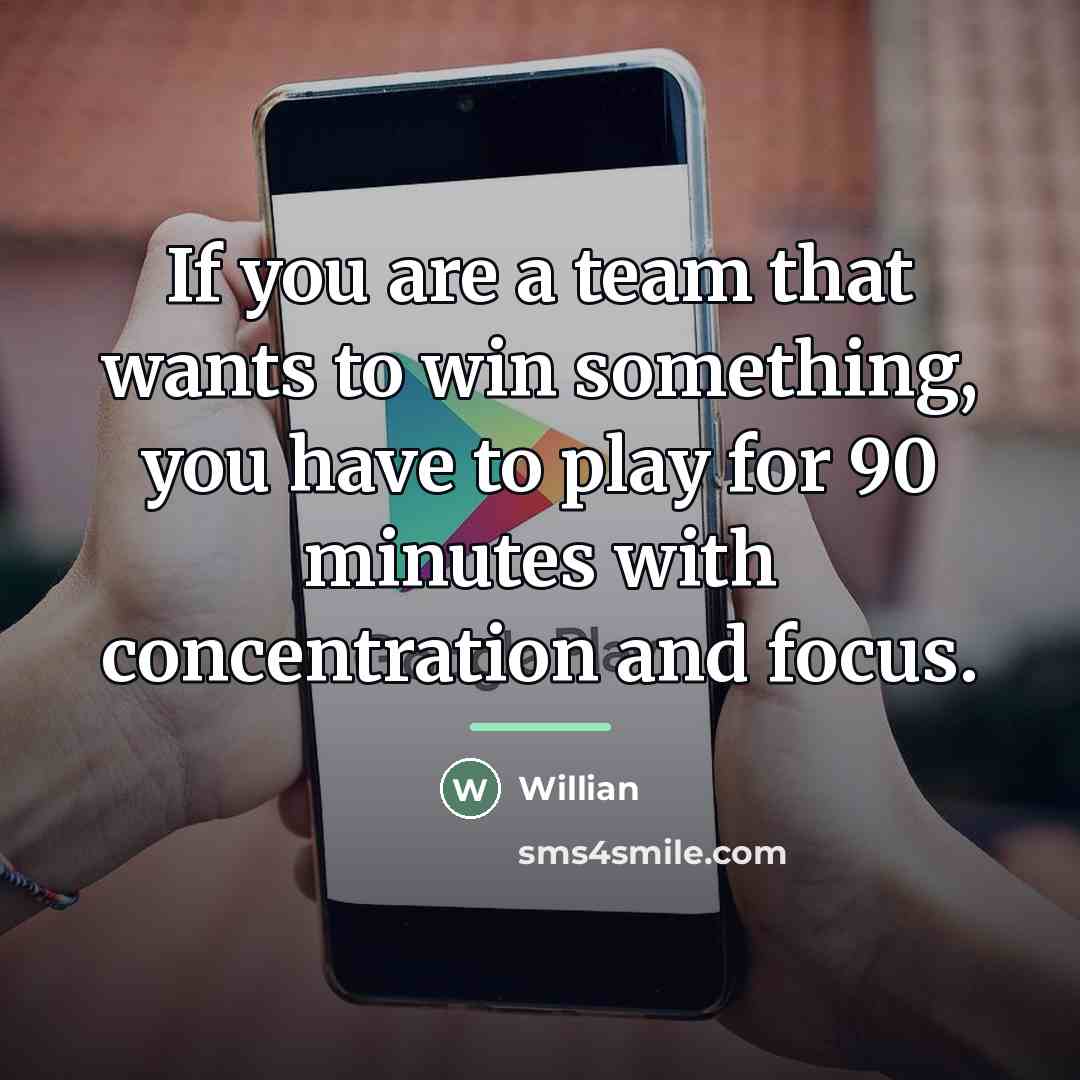“If you are a team that wants to win something,…” quote by Willian