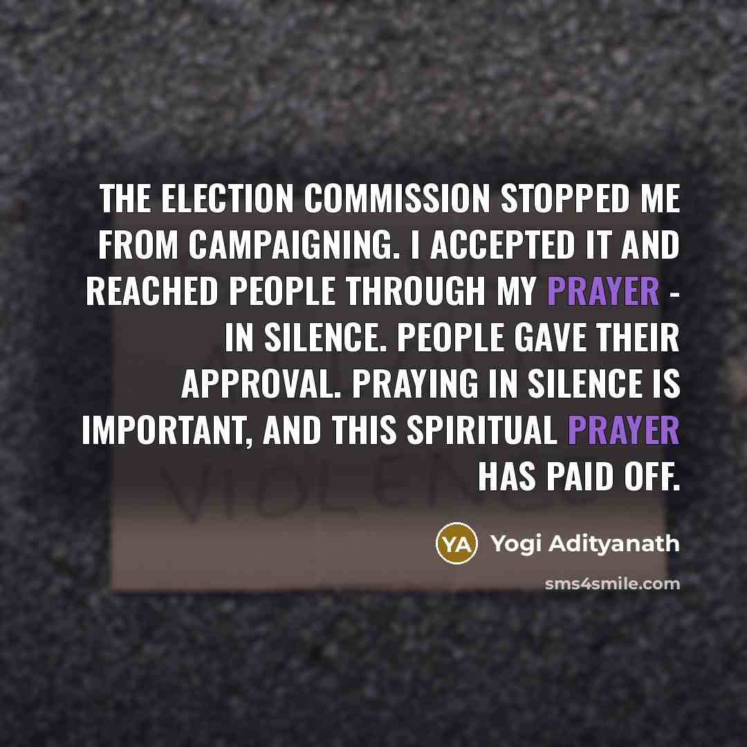 “The Election Commission stopped me from campaigning. I accepted it…” quote by Yogi Adityanath