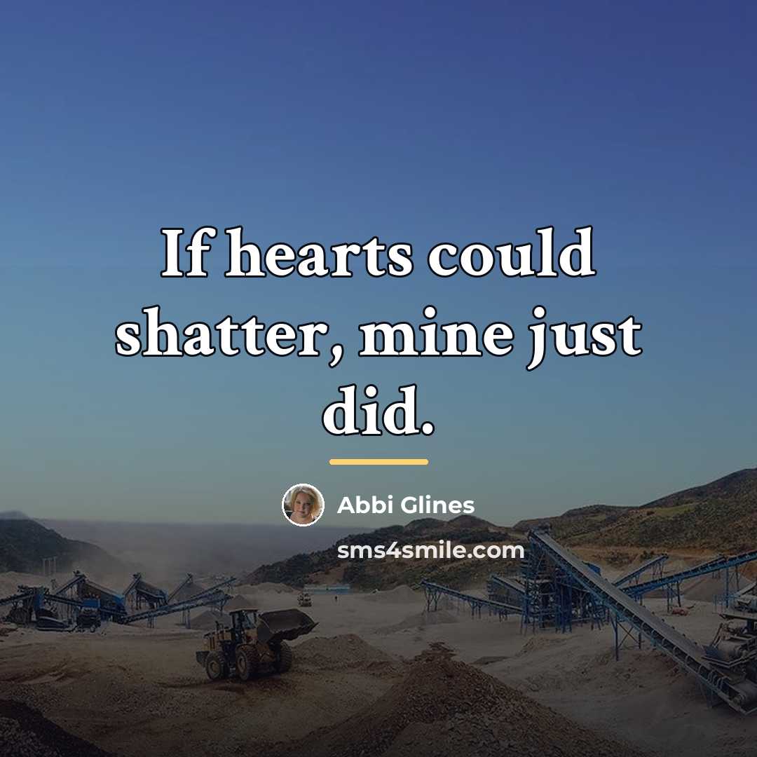 “If hearts could shatter, mine just did.…” quote by Abbi Glines