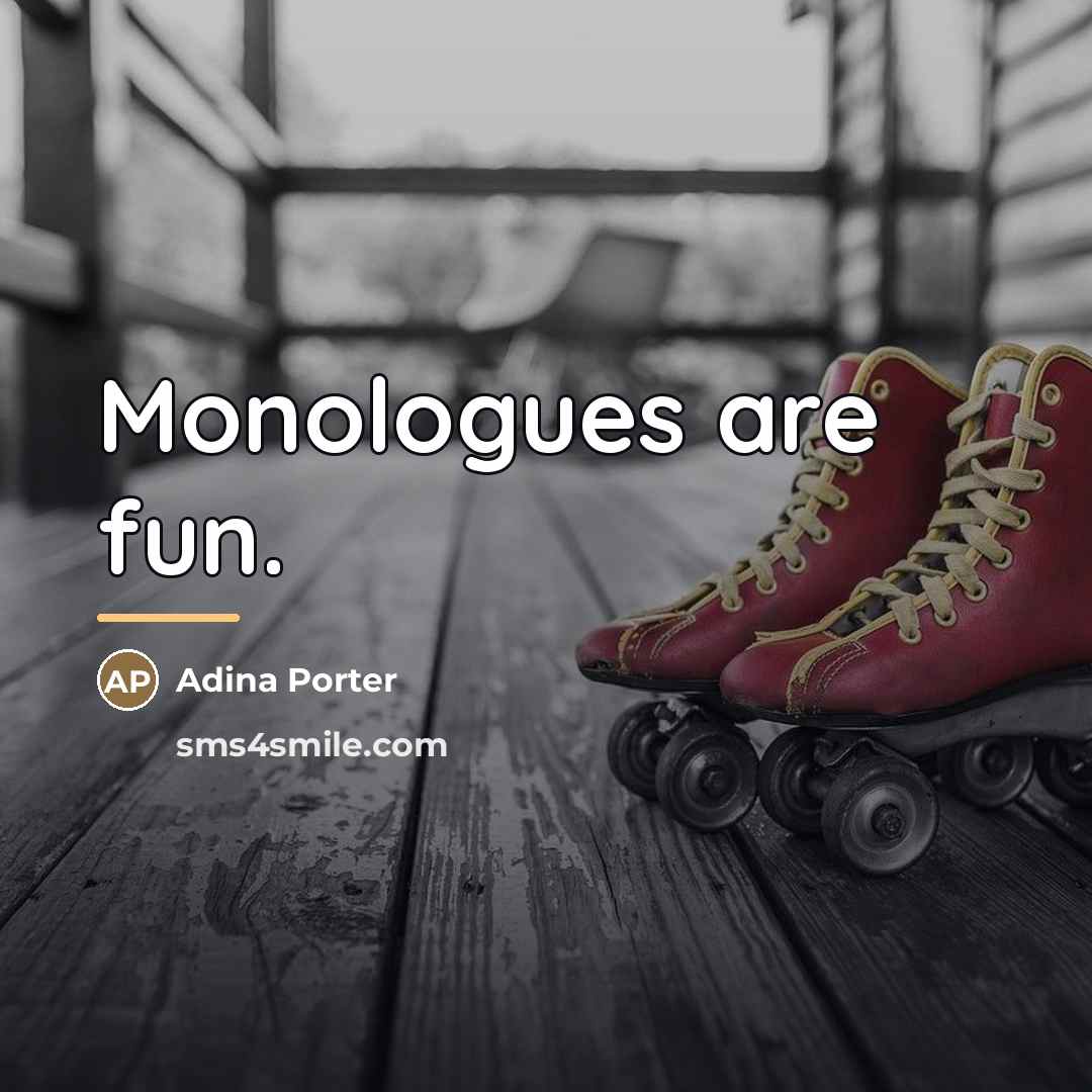 “Monologues are fun.…” quote by Adina Porter