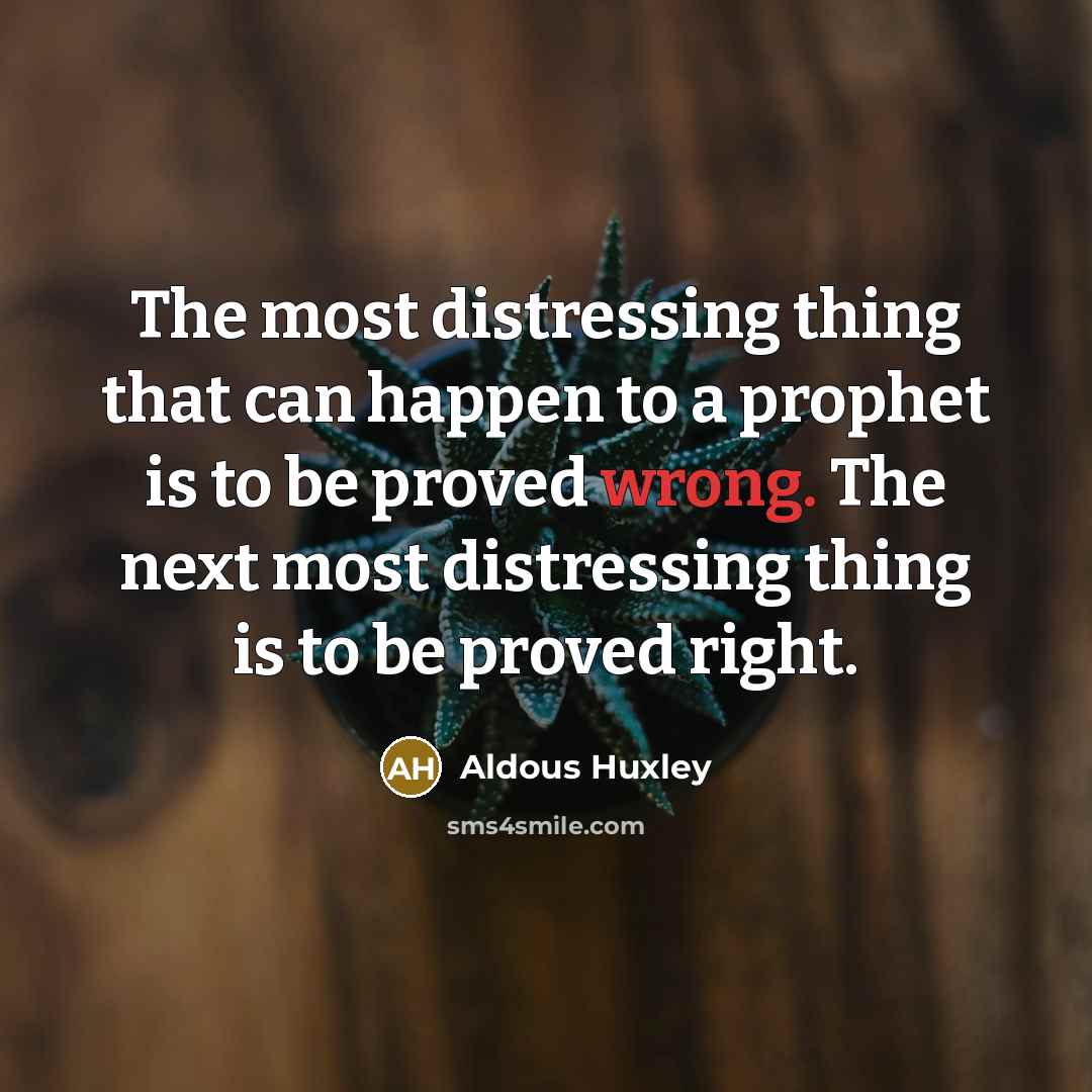 “The most distressing thing that can happen to a prophet…” quote by Aldous Huxley
