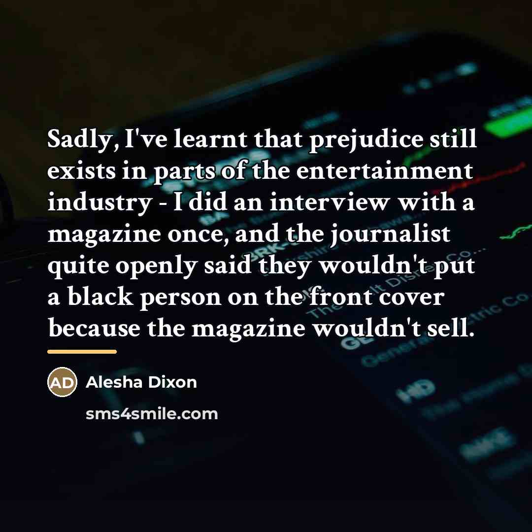 “Sadly, I've learnt that prejudice still exists in parts of…” quote by Alesha Dixon