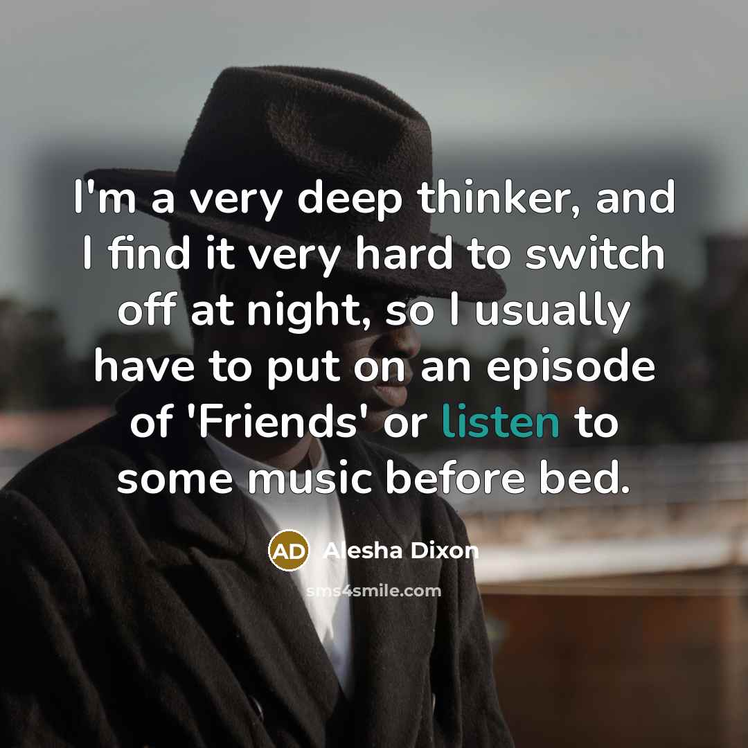 “I'm a very deep thinker, and I find it very…” quote by Alesha Dixon