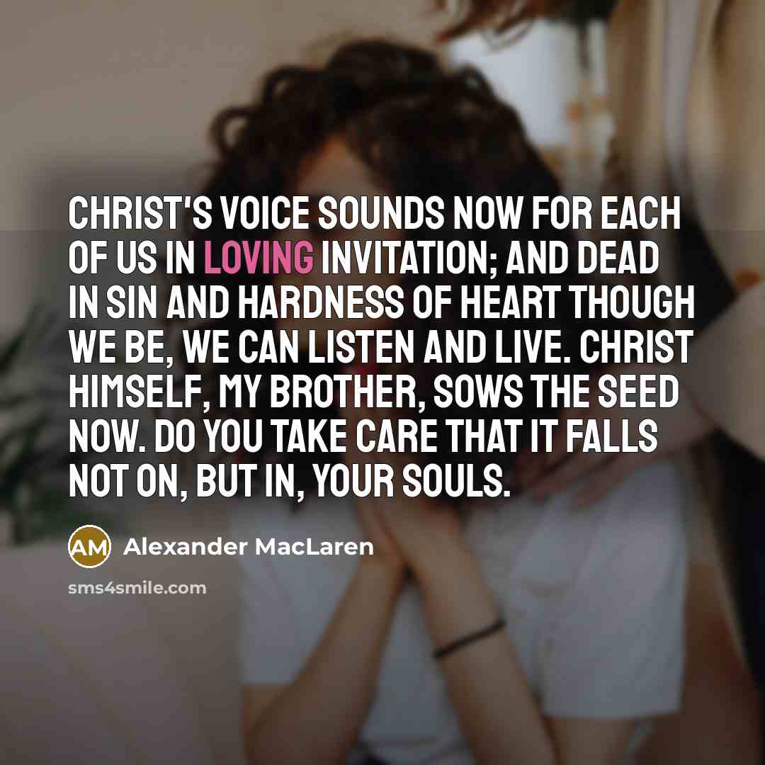 “Christ's voice sounds now for each of us in loving…” quote by Alexander MacLaren