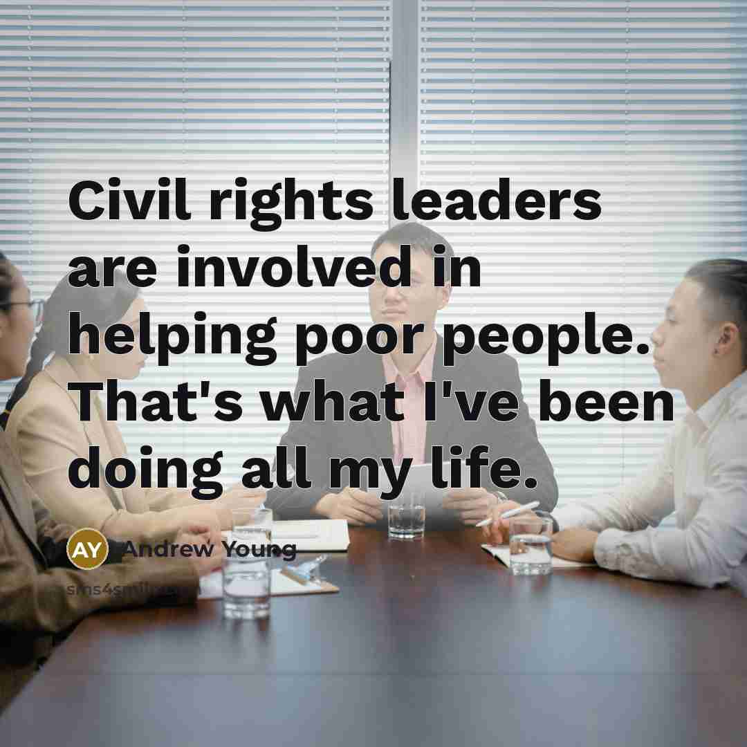 “Civil rights leaders are involved in helping poor people. That's…” quote by Andrew Young