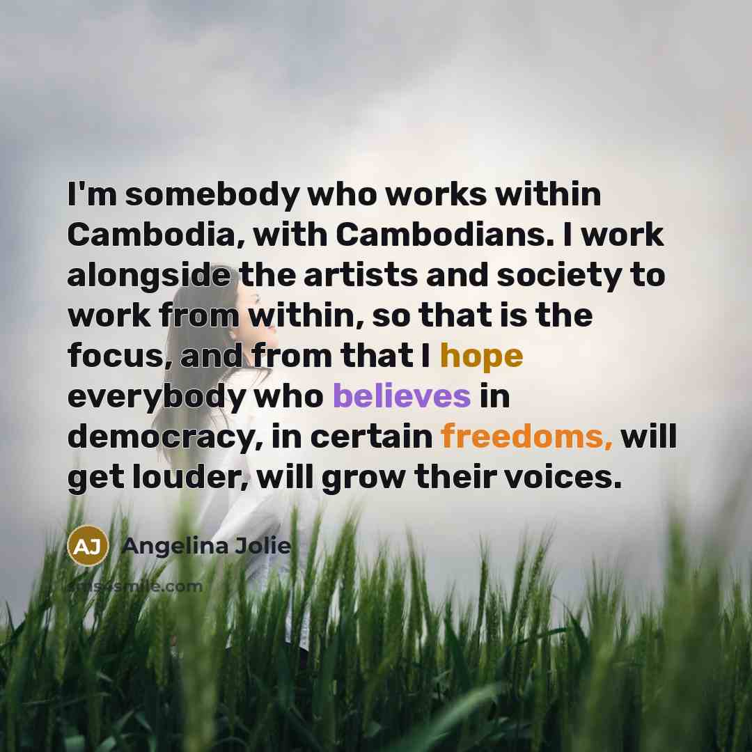 “I'm somebody who works within Cambodia, with Cambodians. I work…” quote by Angelina Jolie