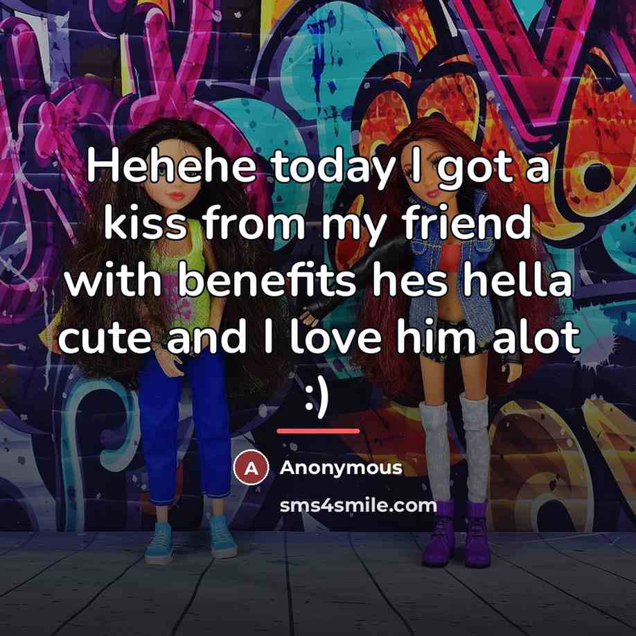 “Hehehe today I got a kiss from my friend with…” quote by Anonymous