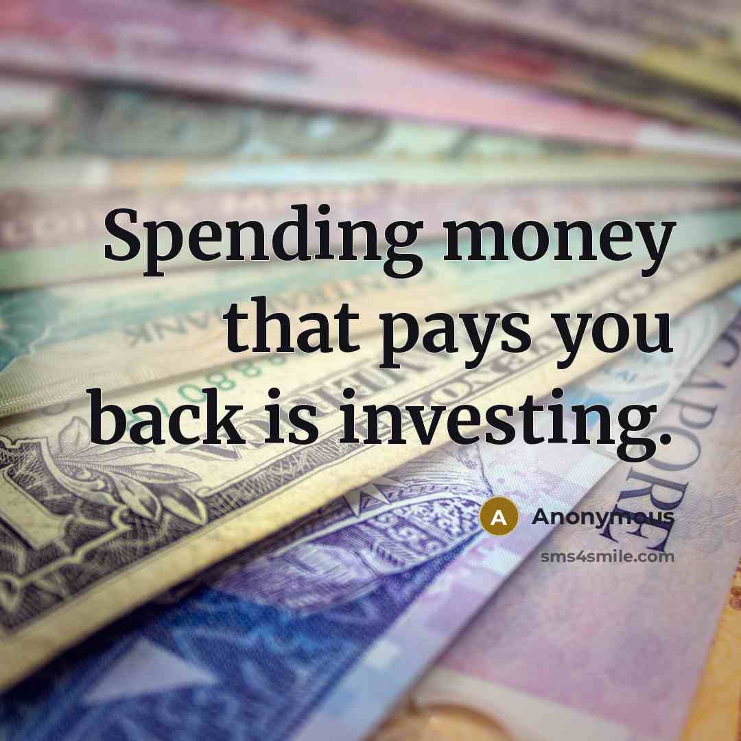 “Spending money that pays you back is investing.…” quote by Anonymous