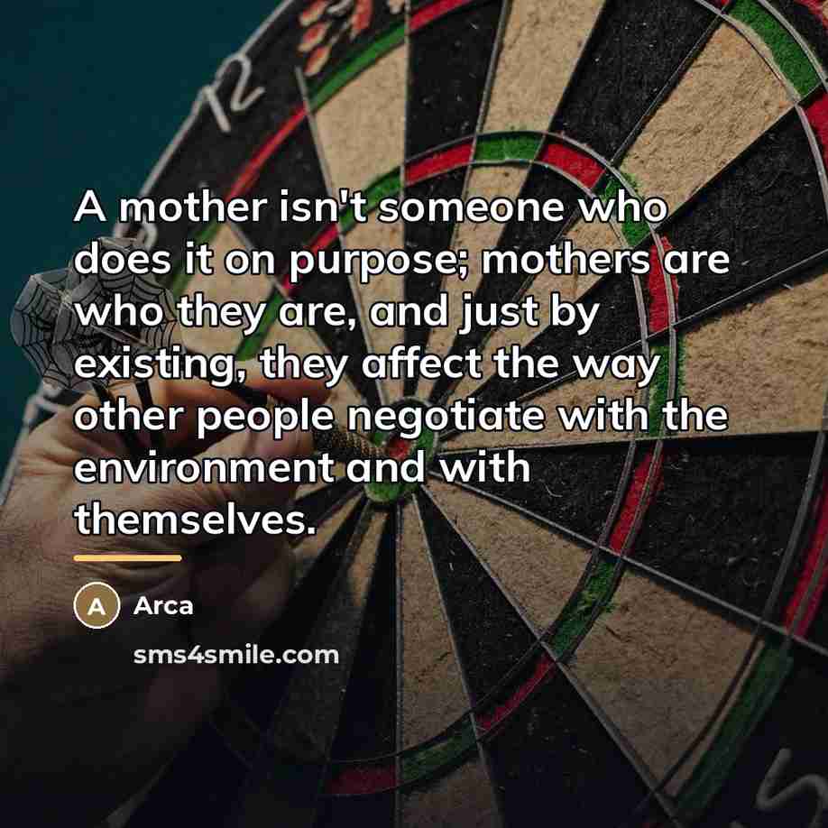 “A mother isn't someone who does it on purpose; mothers…” quote by Arca