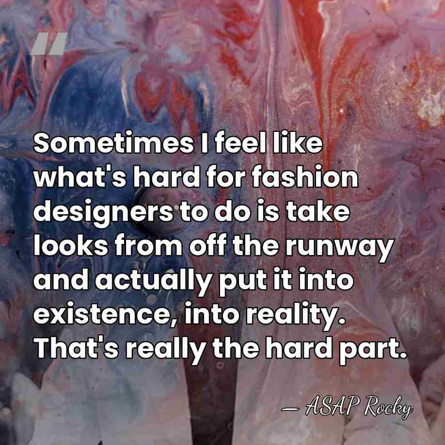 Sometimes I feel like what's hard for fashion designers to do is&hellip; - ASAP Rocky