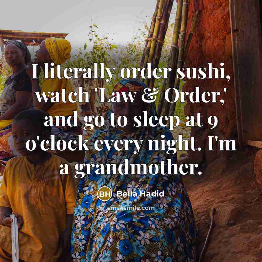 “I literally order sushi, watch 'Law & Order,' and go…” quote by Bella Hadid