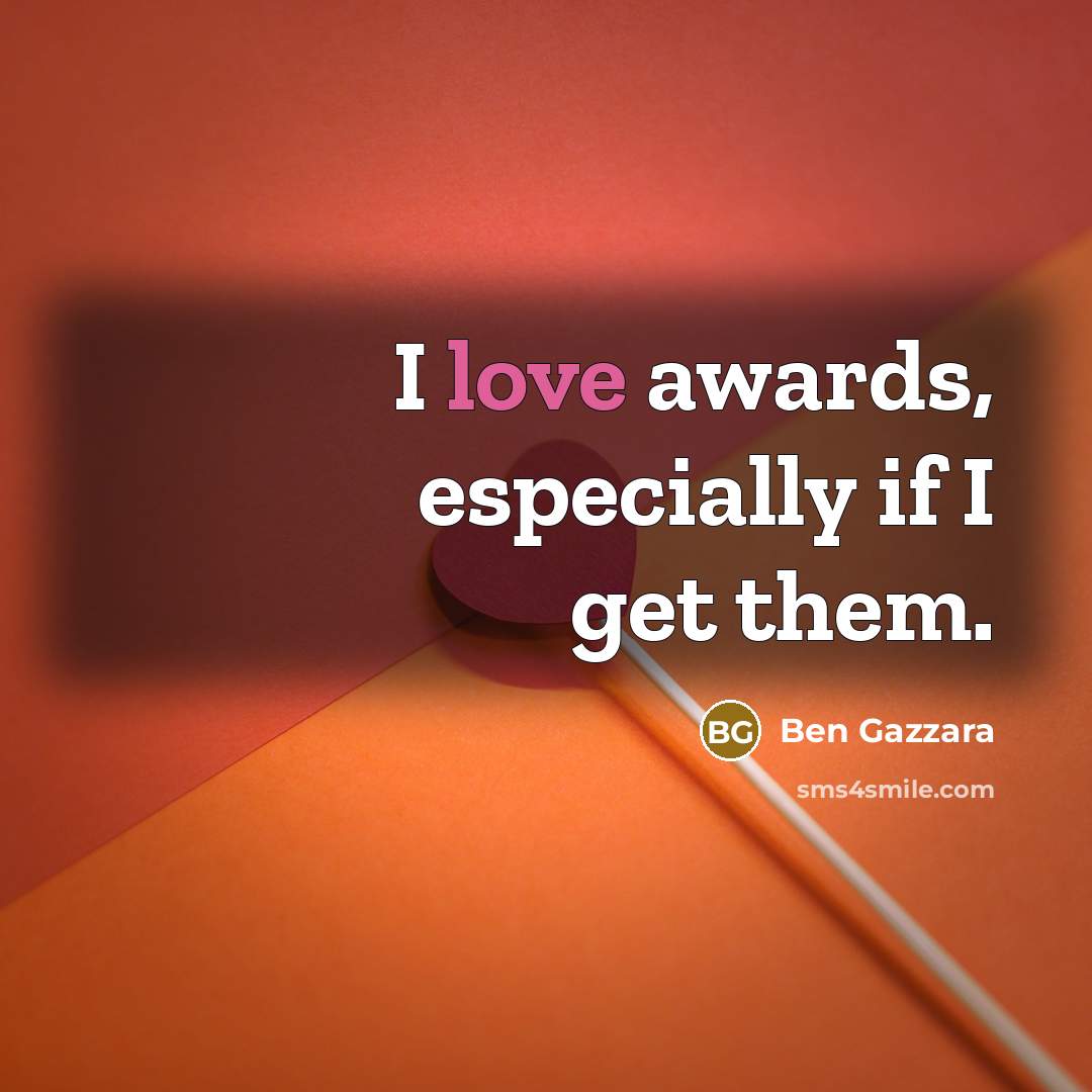 “I love awards, especially if I get them.…” quote by Ben Gazzara