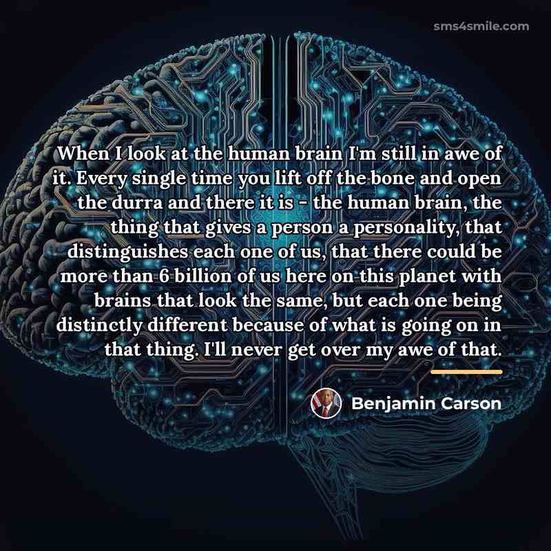 “When I look at the human brain I'm still in…” quote by Benjamin Carson