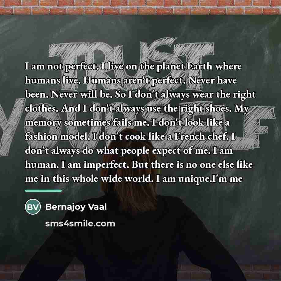 “I am not perfect. I live on the planet Earth…” quote by Bernajoy Vaal