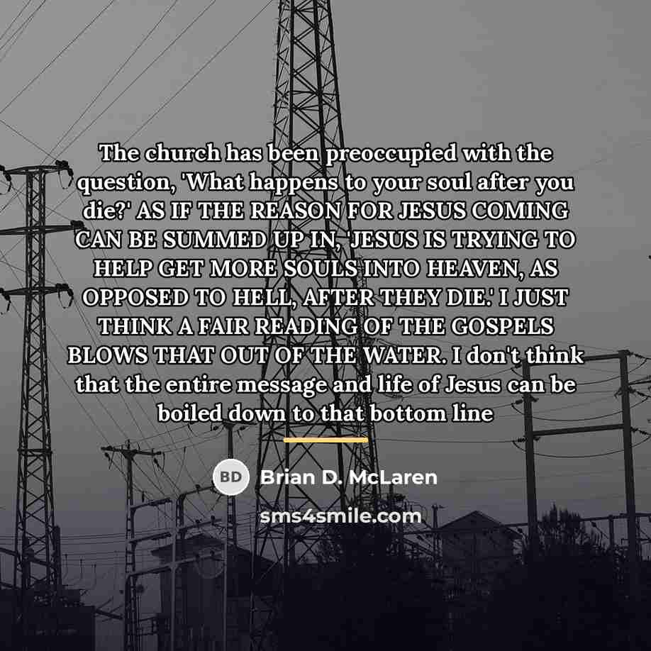 “The church has been preoccupied with the question, 'What happens…” quote by Brian D. McLaren