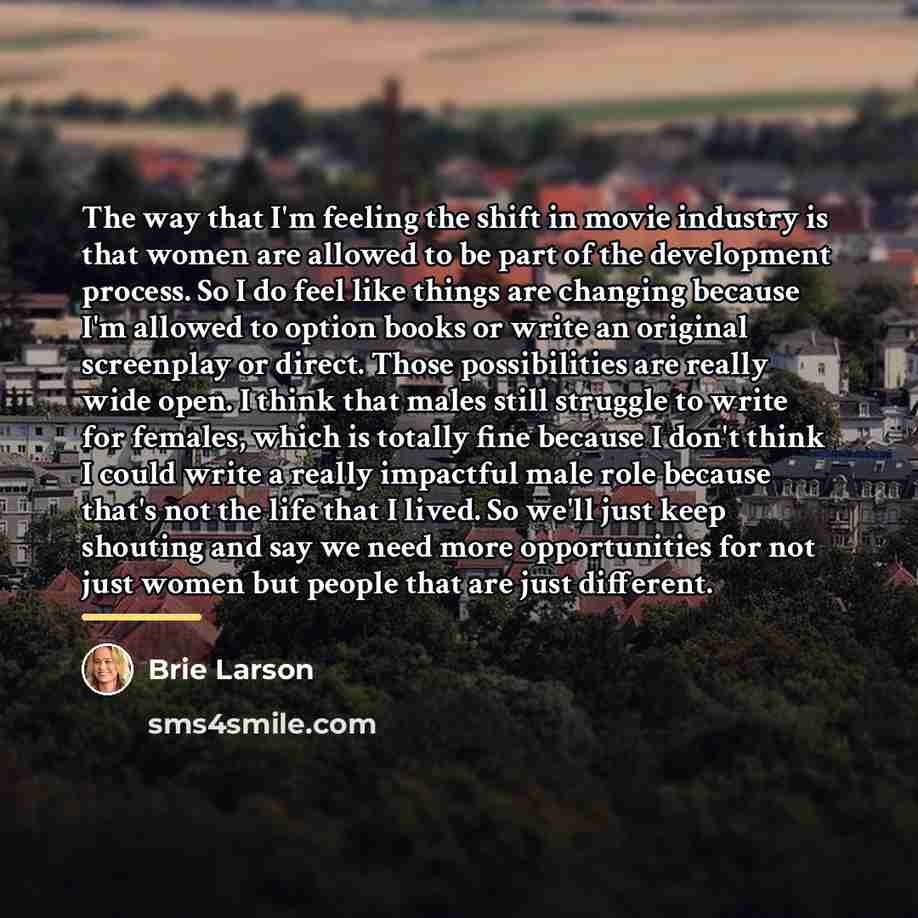 “The way that I'm feeling the shift in movie industry…” quote by Brie Larson