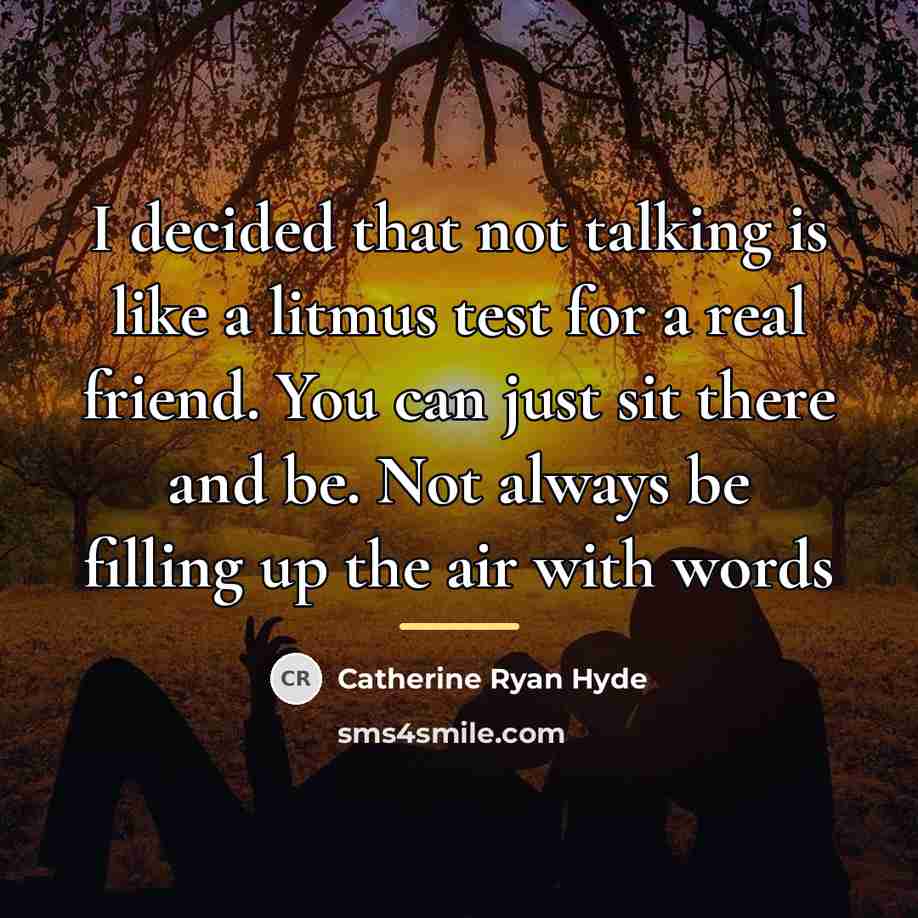 “I decided that not talking is like a litmus test…” quote by Catherine Ryan Hyde