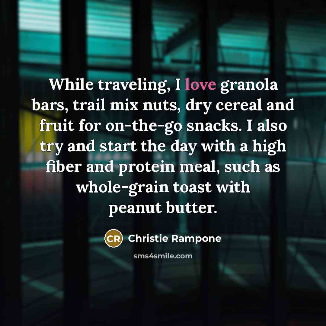“While traveling, I love granola bars, trail mix nuts, dry…” quote by Christie Rampone