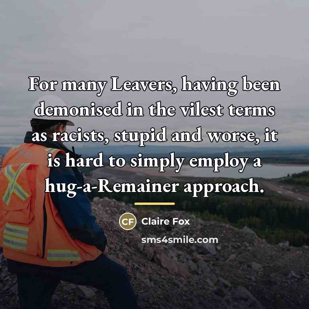 “For many Leavers, having been demonised in the vilest terms…” quote by Claire Fox