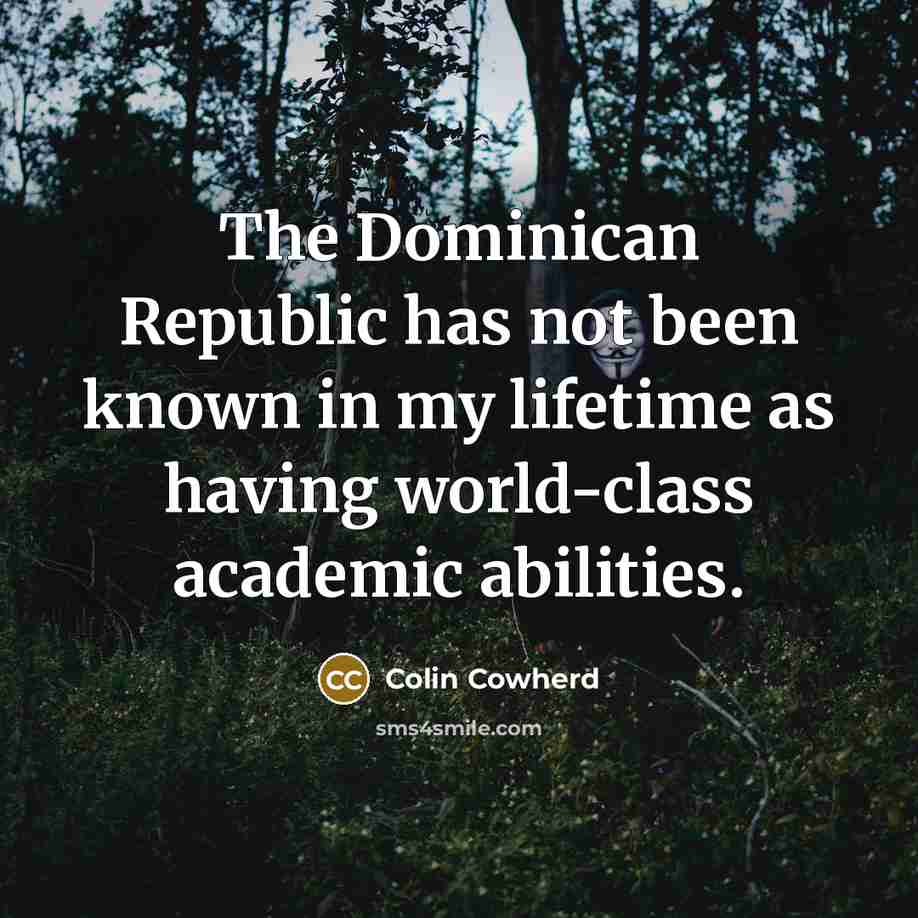 “The Dominican Republic has not been known in my lifetime…” quote by Colin Cowherd