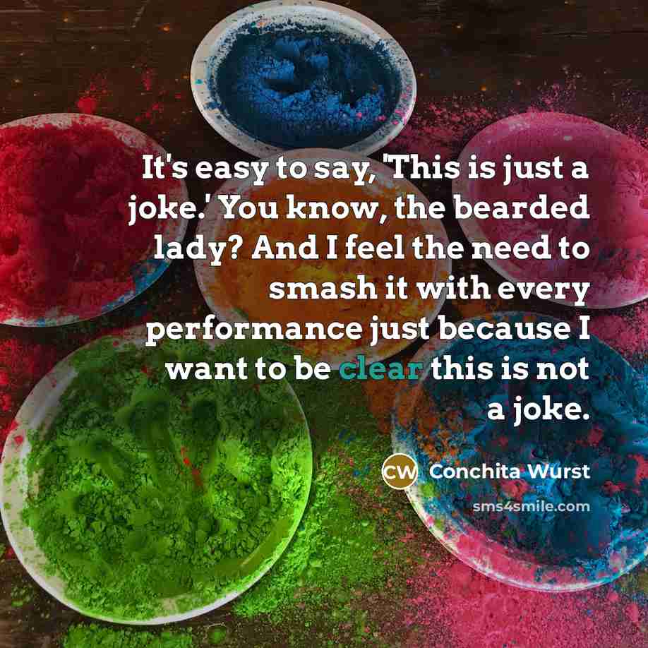 “It's easy to say, 'This is just a joke.' You…” quote by Conchita Wurst
