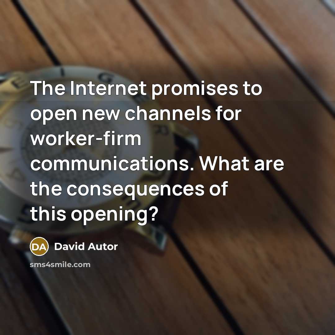 “The Internet promises to open new channels for worker-firm communications.…” quote by David Autor