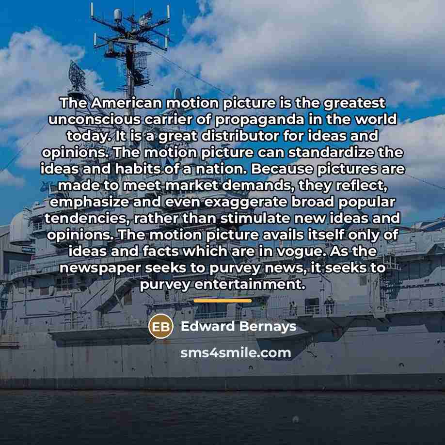 “The American motion picture is the greatest unconscious carrier of…” quote by Edward Bernays