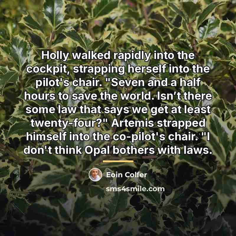 “Holly walked rapidly into the cockpit, strapping herself into the…” quote by Eoin Colfer