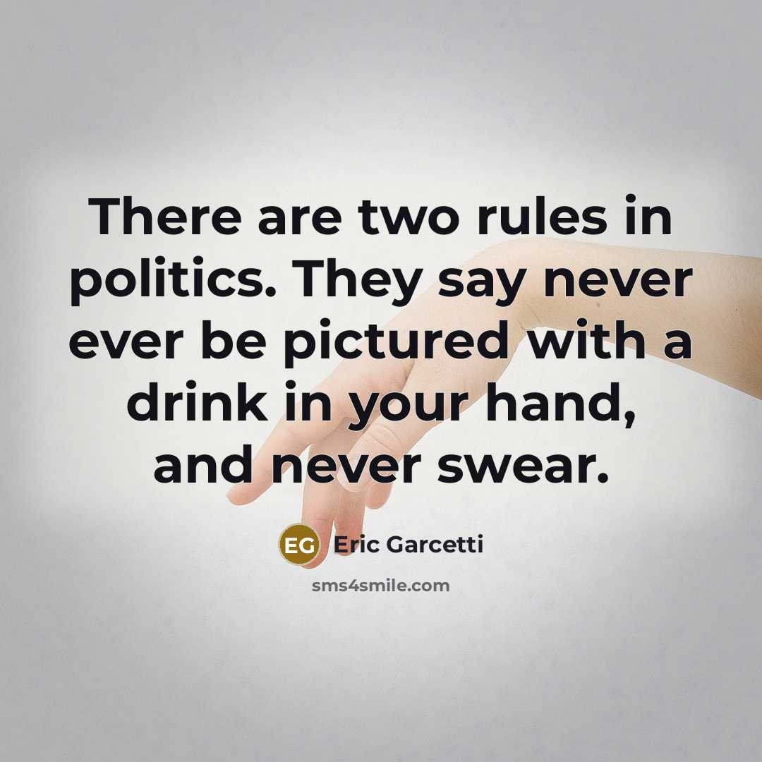 “There are two rules in politics. They say never ever…” quote by Eric Garcetti