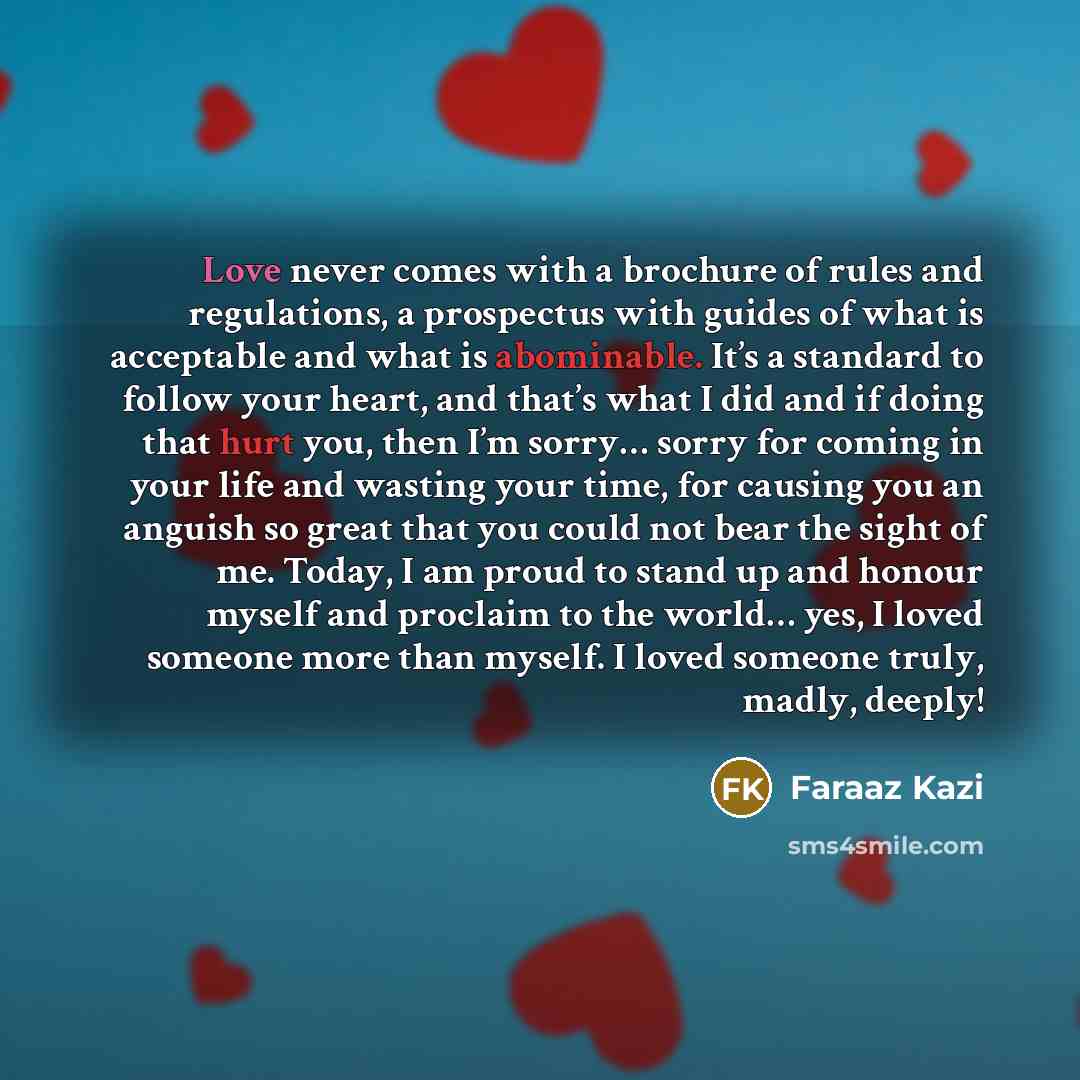 “Love never comes with a brochure of rules and regulations,…” quote by Faraaz Kazi