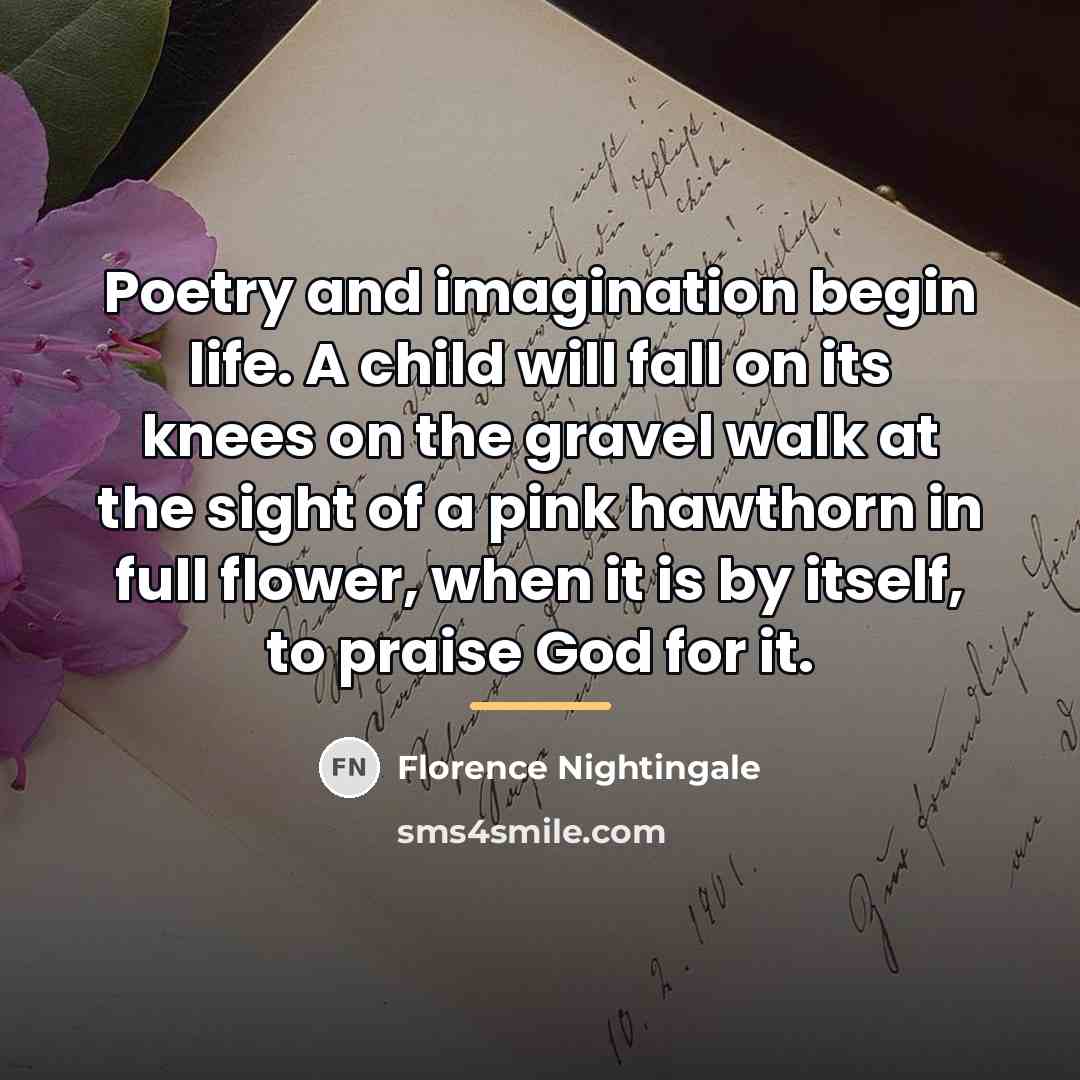 “Poetry and imagination begin life. A child will fall on…” quote by Florence Nightingale