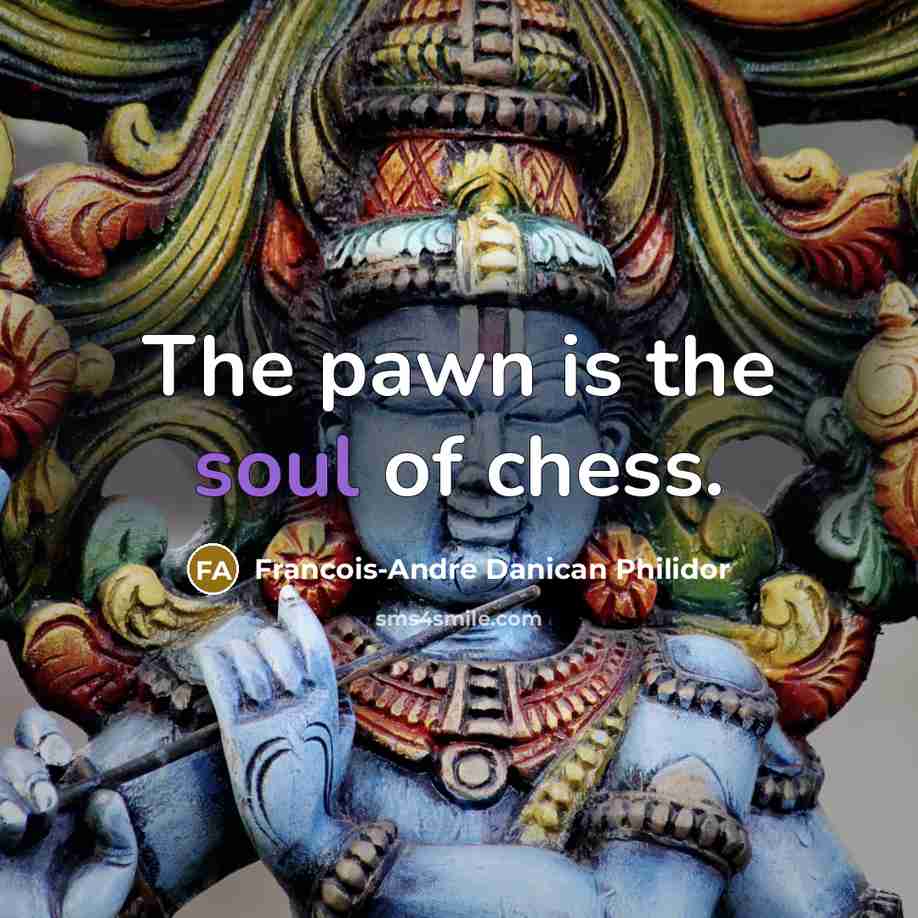 “The pawn is the soul of chess.…” quote by Francois-Andre Danican Philidor
