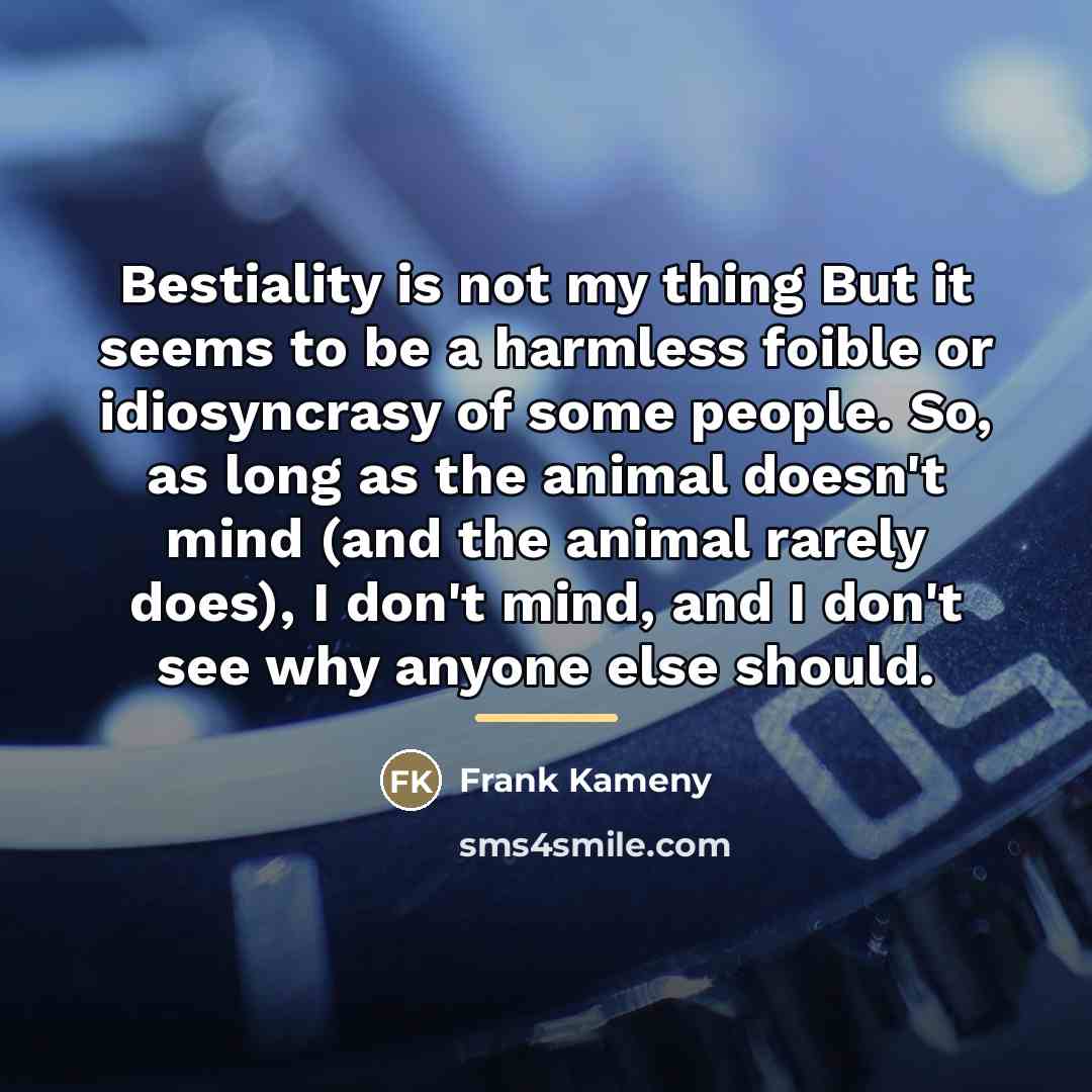 “Bestiality is not my thing But it seems to be…” quote by Frank Kameny