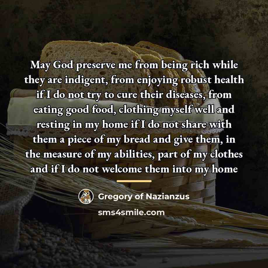 “May God preserve me from being rich while they are…” quote by Gregory of Nazianzus