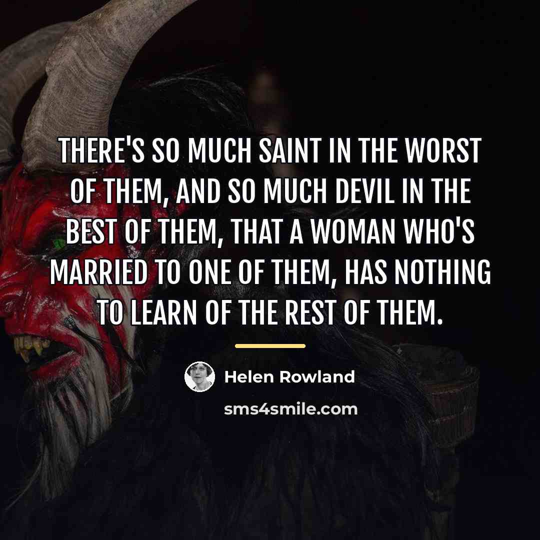 “There's so much saint in the worst of them, and…” quote by Helen Rowland
