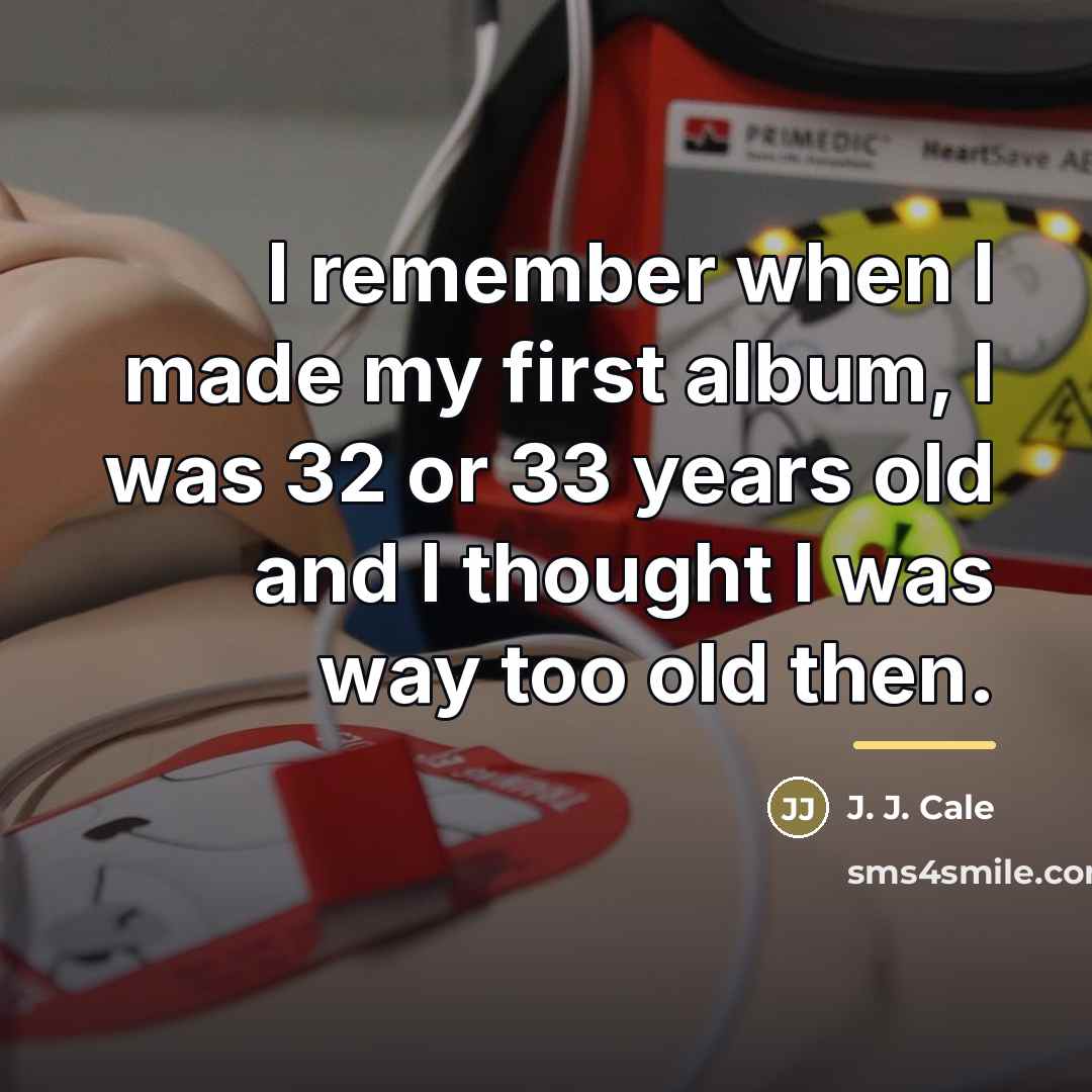 “I remember when I made my first album, I was…” quote by J. J. Cale