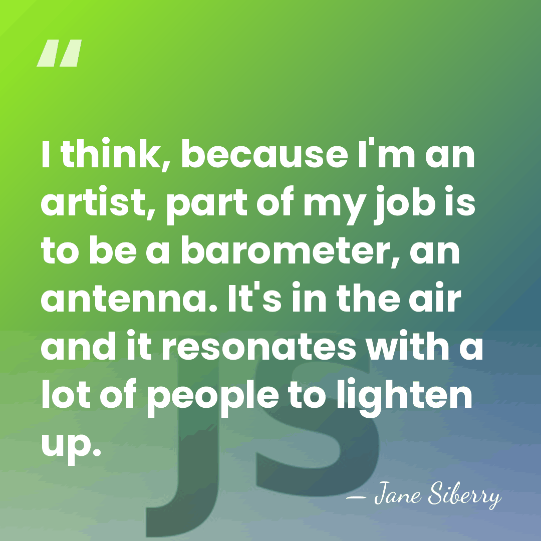 I think, because I'm an artist, part of my job is to&hellip; - Jane Siberry